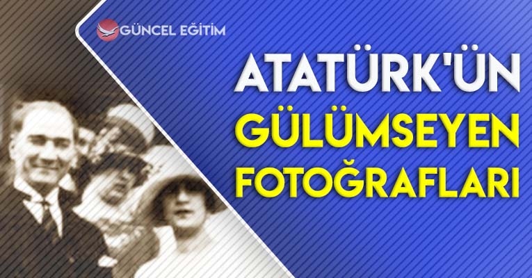 Atatürk'ün Gülümseyen Fotoğrafları
